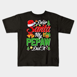 Dear Santa My Pepaw Did It Funny Kids T-Shirt